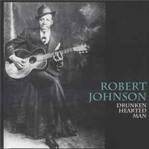 Robert Johnson - Drunken Hearted Man Album