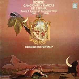 Ensemble Hesperion XX - Canciones Y Danzas De España - Songs & Dances Of Cervantes' Time (1547-1616) Album