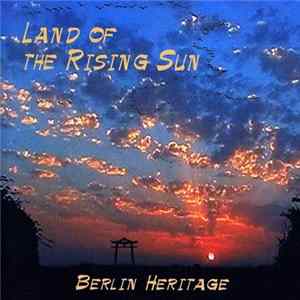 Berlin Heritage - Land Of The Rising Sun Album