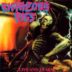 Righteous Pigs - Live And Learn Album