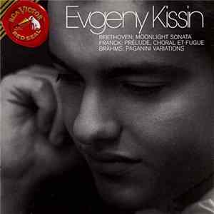 Beethoven • Franck • Brahms - Evgeny Kissin - Moonlight Sonata • Prélude, Choral Et Fugue • Paganini Variations Album