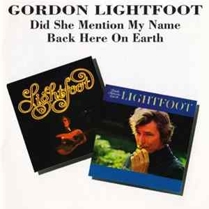 Gordon Lightfoot - Did She Mention My Name / Back Here On Earth Album