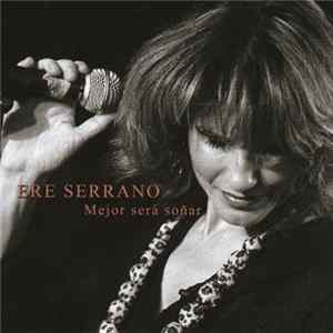 Ere Serrano - Mejor Será Soñar Album