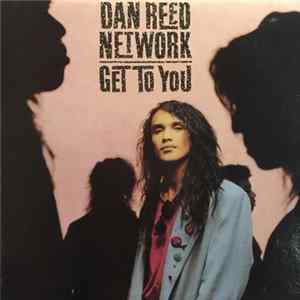 Dan Reed Network - Get To You Album