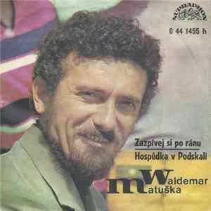 Waldemar Matuška - Zazpívej Si Po Ránu / Hospůdka V Podskalí Album