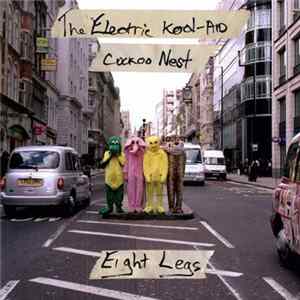 Eight Legs - The Electric Kool-Aid Cuckoo Nest Album