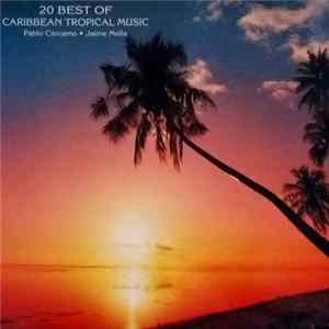 Pablo Cárcamo, Jaime Mella - 20 Best Of Caribbean Tropical Music Album