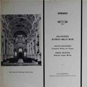 Franz Haselböck, Bruckner, Sechter - 19th-Century Austrian Organ Music Album