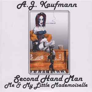 A.J. Kaufmann - "Second Hand Man" b/w "Me & My Little Mademoiselle" Album