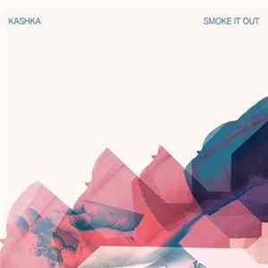 KASHKA - Smoke It Out Album