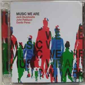 Jack DeJohnette, John Patitucci, Danilo Perez - Music We Are Album