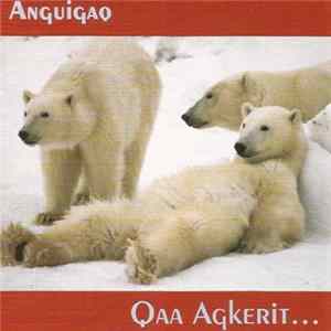 Anguigaq - Qaa Agkerit... Album