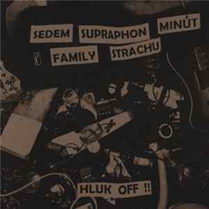 Sedem Supraphon Minút Family Strachu - Hluk Off !! Album