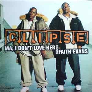 Clipse Featuring Faith Evans - Ma, I Don't Love Her Album