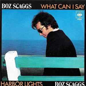 Boz Scaggs - What Can I Say / Harbor Lights Album