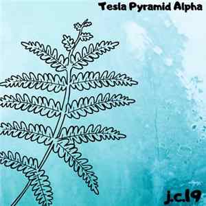 j.c.19 - Tesla Pyramid Alpha Album
