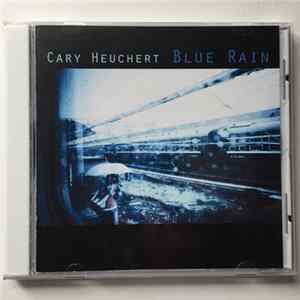 Cary Heuchert - Blue Rain Album