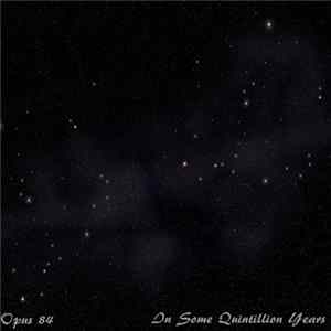 Opus 84 - In Some Quintillion Years Album