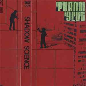 Phanm Slug - Shadow Science Album