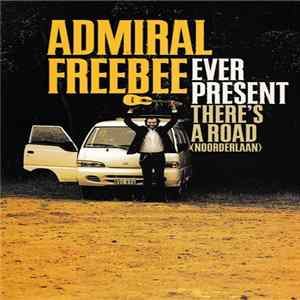 Admiral Freebee - Ever Present / There's A Road (Noorderlaan) Album