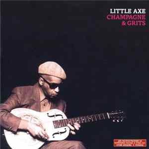 Little Axe - Champagne & Grits Album