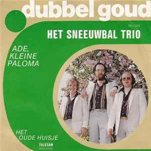 Het Sneeuwbal Trio - Ade, Kleine Paloma / Het Oude Huisje Album