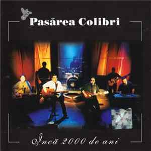 Pasărea Colibri - Încă 2000 De Ani Album