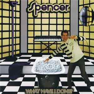 Spencer - What Have I Done? Album