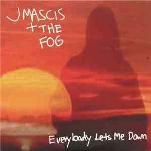 J Mascis + The Fog - Everybody Lets Me Down Album