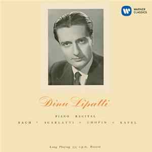 Dinu Lipatti - Piano Recital: Bach, Scarlatti, Chopin, Ravel Album