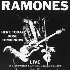 Ramones - Here Today Gone Tomorrow - Live At The Old Waldorf, San Francisco. January 31, 1978 Album