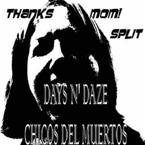 Days N' Daze, Chicos Del Muertos - Thanks Mom! Split Album