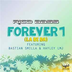 Rico Bass Feat. Bastian Smilla & Hayley LMJ - Forever 1 (La Di Da) Album