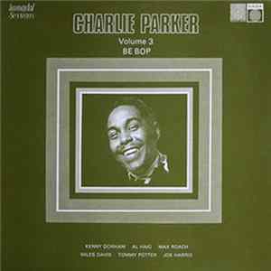 Charlie Parker - Charlie Parker Volume 3: Be Bop Album