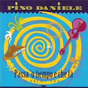Pino Daniele - Passa 'O Tiempo E Che Fà - I Primi Anni Album