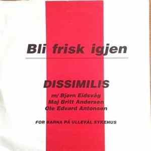 Dissimilis M/ Bjørn Eidsvåg, Maj Britt Andersen, Ole Edvard Antonsen - Bli Frisk Igjen Album