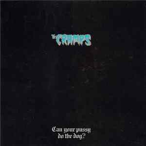 The Cramps - Can Your Pussy Do The Dog? Album