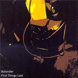 Bolander - First Things Last Album