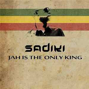Sadiki - Jah Is the Only King Album