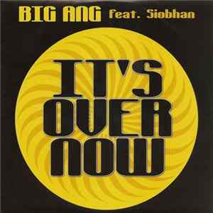 Big Ang Feat. Siobhan - It's Over Now Album