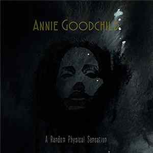 Annie Goodchild - A Random Physical Sensation Album