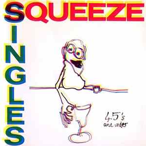 Squeeze - Singles - 45's And Under Album