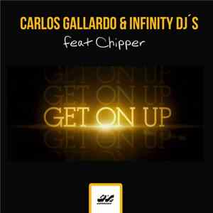 Carlos Gallardo & Infinity Dj's Feat Chipper - Get On Up Album