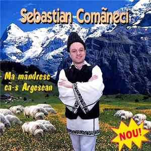 Sebastian Comaneci - Ma mandresc ca-s Argesan Album
