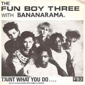 The Fun Boy Three With Bananarama - T'Aint What You Do.... = No Es Lo Que Haces Sino Como Lo Haces Album