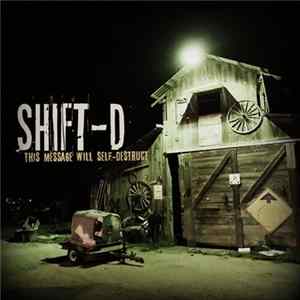 Shift-D - This Message Will Self-Destruct Album