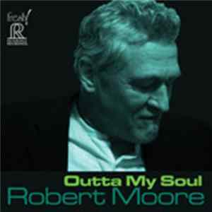 Robert Moore - Outta My Soul Album
