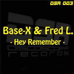 Base-X & Fred L. - Hey Remember Album
