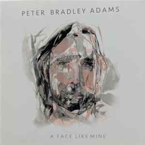 Peter Bradley Adams - A Face Like Mine Album