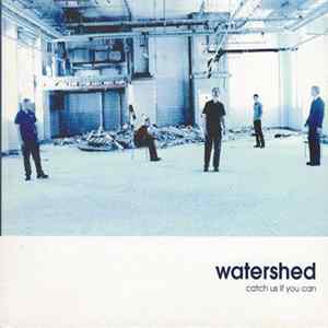 Watershed - Catch Us If You Can Album